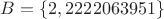 $B=\{2,2222063951\}$