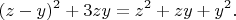 $$(z-y)^2+3zy=z^2+zy+y^2.$$