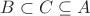 $B\subset C \subseteq A$
