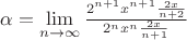$\alpha = \lim\limits_{n \to \infty}^{} \frac{2^{n+1} x^{n+1} \frac{2x}{n+2}}{2^n x^n \frac{2x}{n+1}}$