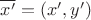$\overline {x'}=(x',y')$