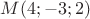 $M(4;-3;2)$