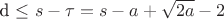 d \leq s - \tau = s - a + \sqrt{2a} - 2