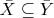 $\bar{X} \subseteq \bar{Y}$