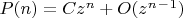 $P(n)=Cz^n+O(z^n^-^1)$