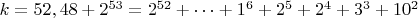 $ k=52,48+2^{53}=2^{52}+&hellip;+1^6+2^5+2^4+3^3+10^2$
