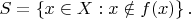 $S = \left\{x \in X: x \notin f(x) \right\}.$