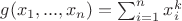 $g(x_1, ..., x_n) = \sum_{i=1}^{n} x_i^k $ $g(x_1, ..., x_n) = \sum_{i=1}^{n} x_i^k $