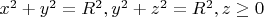 $x^2+y^2=R^2, y^2+z^2=R^2, z\geq0$