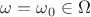 $\omega=\omega_0\in \Omega$