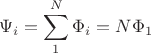 $$\Psi_i = \sum_{1}^N \Phi_i = N \Phi_1 $$