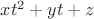 $xt^2+yt+z$