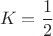 \[K=\frac{1}{2}\[