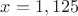 $x= 1,125$