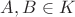 $A,B\in K$