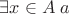 $\exists x\in A\;a$
