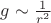 $g \sim \frac{1}{r^2}$