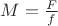 $M = \tfrac{F}{f}$ $M = \tfrac{F}{f}$