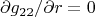 $$\partial g_{22}/\partial r=0$$