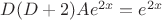 $D(D+2)Ae^{2x}=e^{2x}$