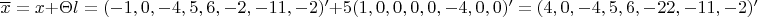 $\overline{x}=x+\Theta l=(-1, 0, -4, 5, 6, -2, -11, -2)'+5(1, 0, 0, 0, 0, -4, 0, 0)'=(4, 0, -4, 5, 6, -22, -11, -2)'$