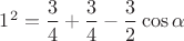 $1^2=\dfrac{3}{4}+\dfrac{3}{4}-\dfrac{3}{2}\cos\alpha$