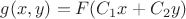 $g(x,y) = F(C_1 x + C_2 y)$