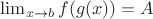 $\lim_{x\to b} f(g(x)) = A$