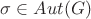 $\sigma\in Aut(G)$
