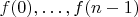 $f(0),\ldots,f(n-1)$