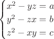 $$\begin{cases} x^2-yz=a
\\ y^2-zx=b
\\ z^2-xy=c
\end{cases}$$