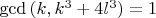 $\gcd{(k,k^3+4l^3)}=1$