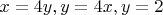 $x=4y, y=4x, y=2$