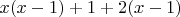 $x(x-1) + 1 + 2(x-1)$