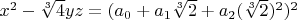 $x^2-\sqrt[3]{4} yz=(a_0+a_1 \sqrt[3]{2}+a_2 (\sqrt[3]{2})^2)^2$