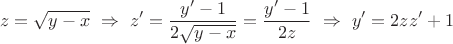 \[z=\sqrt{y-x}~\Rightarrow~z'=\frac{y'-1}{2\sqrt{y-x}}=\frac{y'-1}{2z}~\Rightarrow~y'=2zz'+1\[