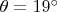 $\theta=19^\circ$