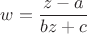 $w=\dfrac{z-a}{bz+c}$