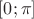 $ [0; \pi] $