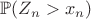 $\mathbb{P}(Z_n > x_n)$