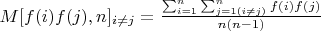 $M[f(i)f(j),n]_{i \not=  j}=\frac {\sum_{i=1}^n \sum_{j=1( i \not=  j)}^n {f(i)f(j)}} {n(n-1)}$