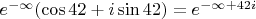 $e^{-\infty}(\cos 42 + i\sin 42) = e^{-\infty+42i}$