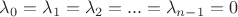 $\lambda_{0} = \lambda_{1} = \lambda_{2} = ... = \lambda_{n-1} = 0$