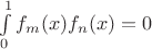 $\int\limits_0^1f_m(x)f_n(x)=0$