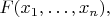 $F(x_1,\ldots,x_n),$