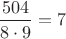 $\dfrac{504}{8\cdot9}=7$