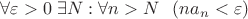$ \forall \varepsilon > 0 \; \exists N: \forall n > N \; \;  \left(na_n < \varepsilon\right) $