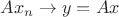 $Ax_n\to y=Ax$