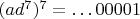 $(ad^7)^7=\dots 00001$
