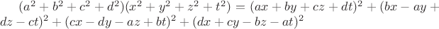 $(a^2+b^2+c^2+d^2)(x^2+y^2+z^2+t^2)=(ax+by+cz+dt)^2+(bx-ay+dz-ct)^2+(cx-dy-az+bt)^2+(dx+cy-bz-at)^2$